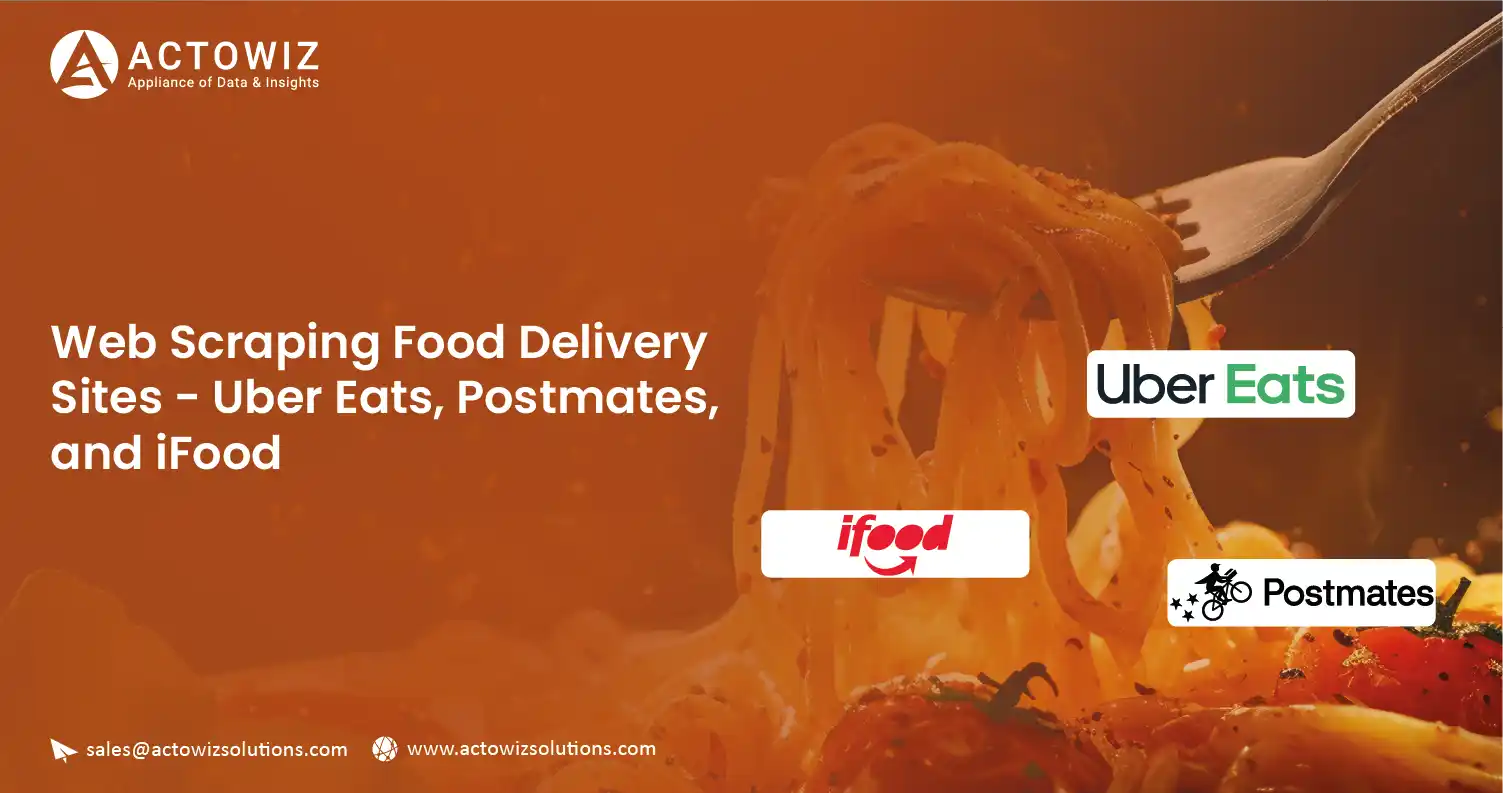 Web-Scraping-Food-Delivery-Sites-Uber-Eats-Postmates-and-iFood-01